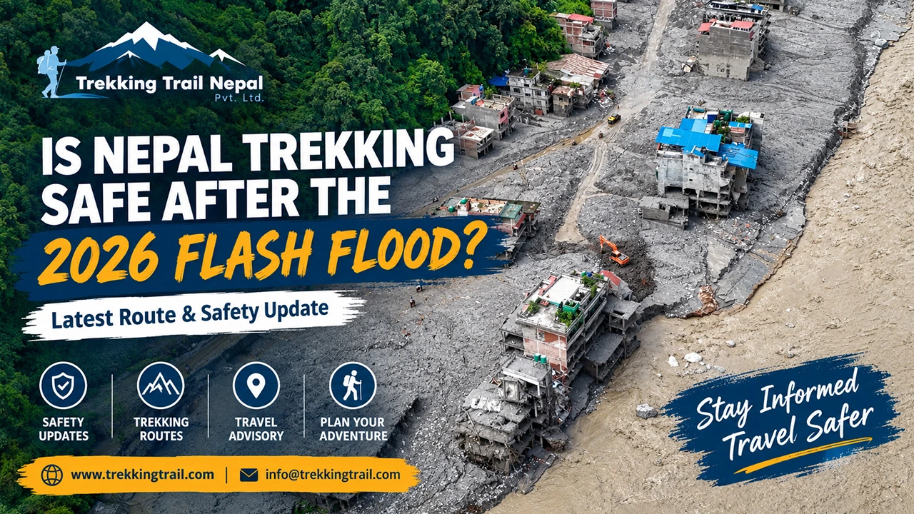Is Nepal Trekking Safe After the 2026 Flash Flood? Latest Route-Safety Update